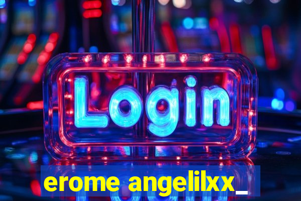 erome angelilxx_